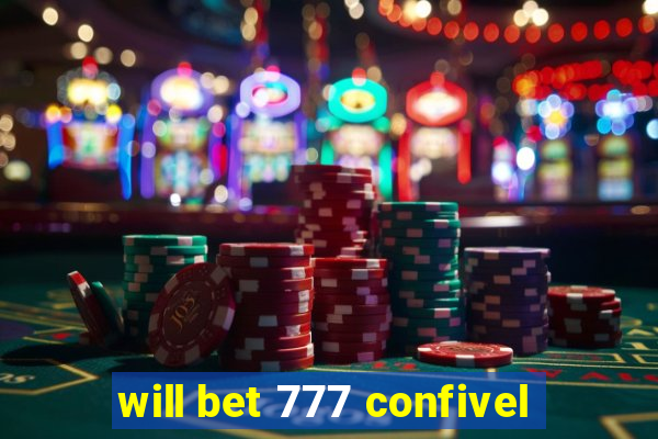 will bet 777 confivel